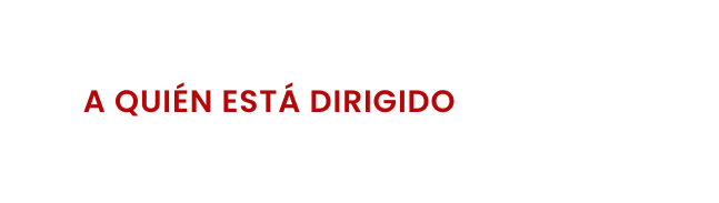 A Quién está Dirigido